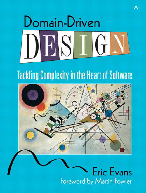 Domain-Driven Design, Tackling Complexity in the Heart of Software, Eric Evans