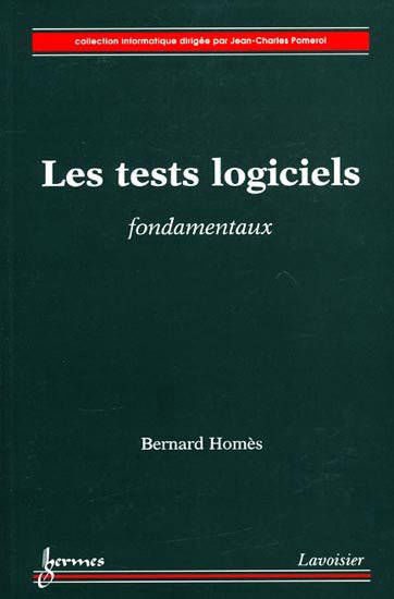 Les tests logiciels, fondamentaux, Bernard Homès